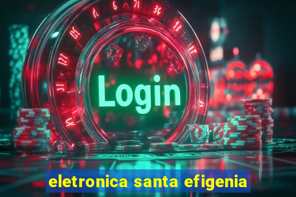 eletronica santa efigenia